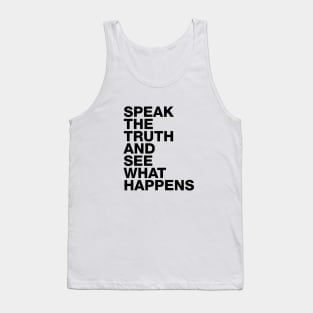 Speak The Truth And See What Happens Tank Top